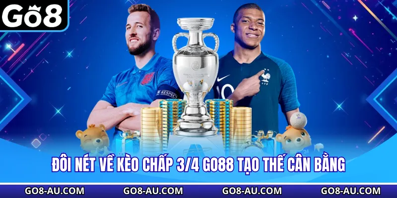 Đôi nét về kèo chấp 3/4 GO88 tạo thế cân bằng